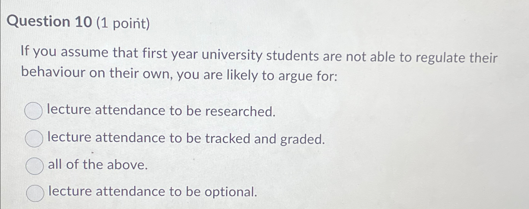  Question 10(1 point) If you assume that first year university students