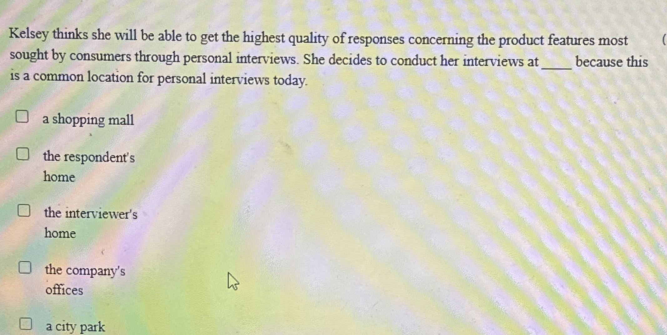  Kelsey thinks she will be able to get the highest quality