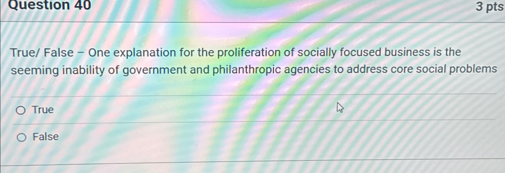  Question 40 3pts True/ False - One explanation for the proliferation