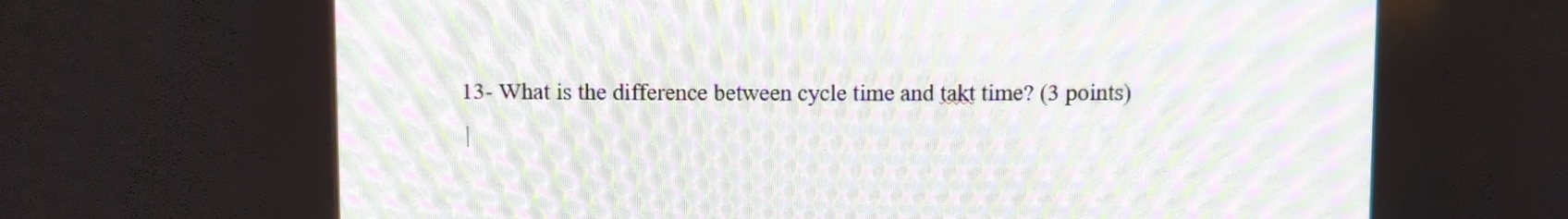  13- What is the difference between cycle time and takt time?