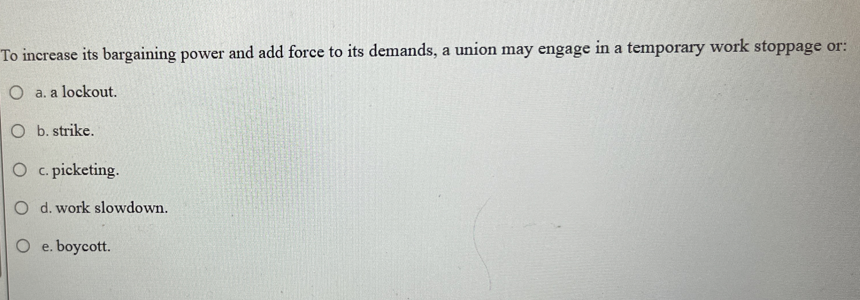  To increase its bargaining power and add force to its demands,