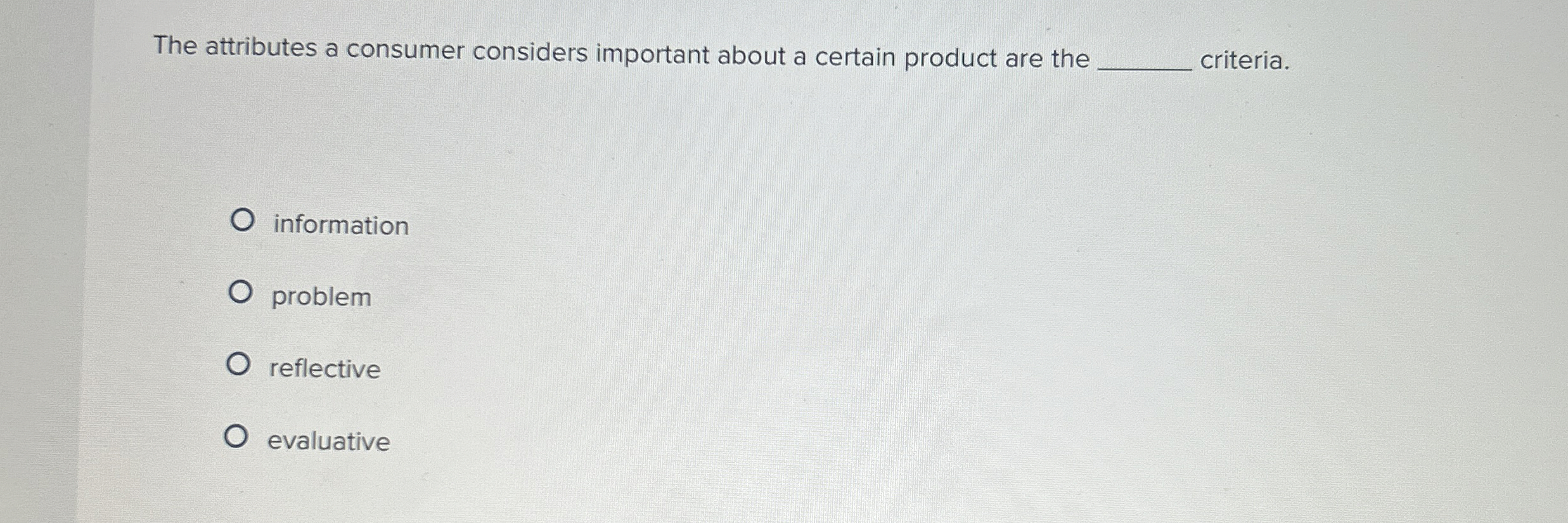  The attributes a consumer considers important about a certain product are
