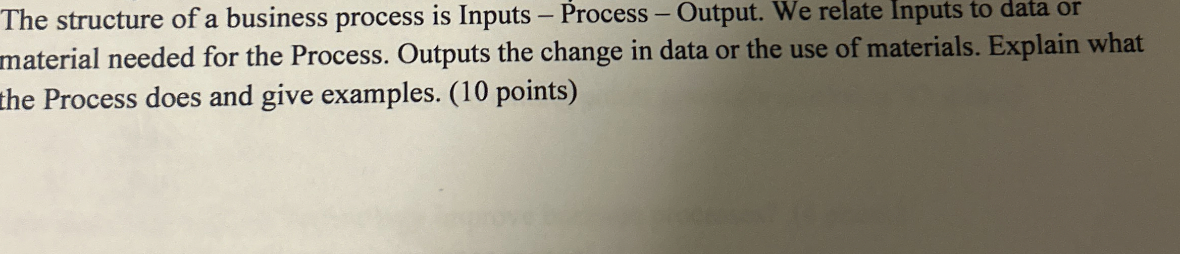  The structure of a business process is Inputs - Process -