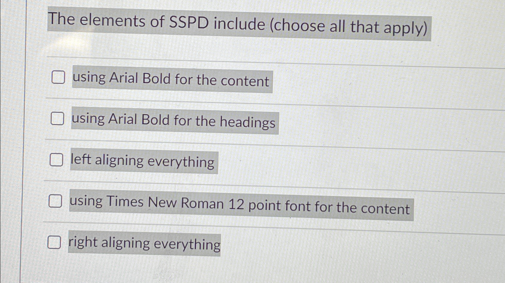  The elements of SSPD include (choose all that apply) using Arial