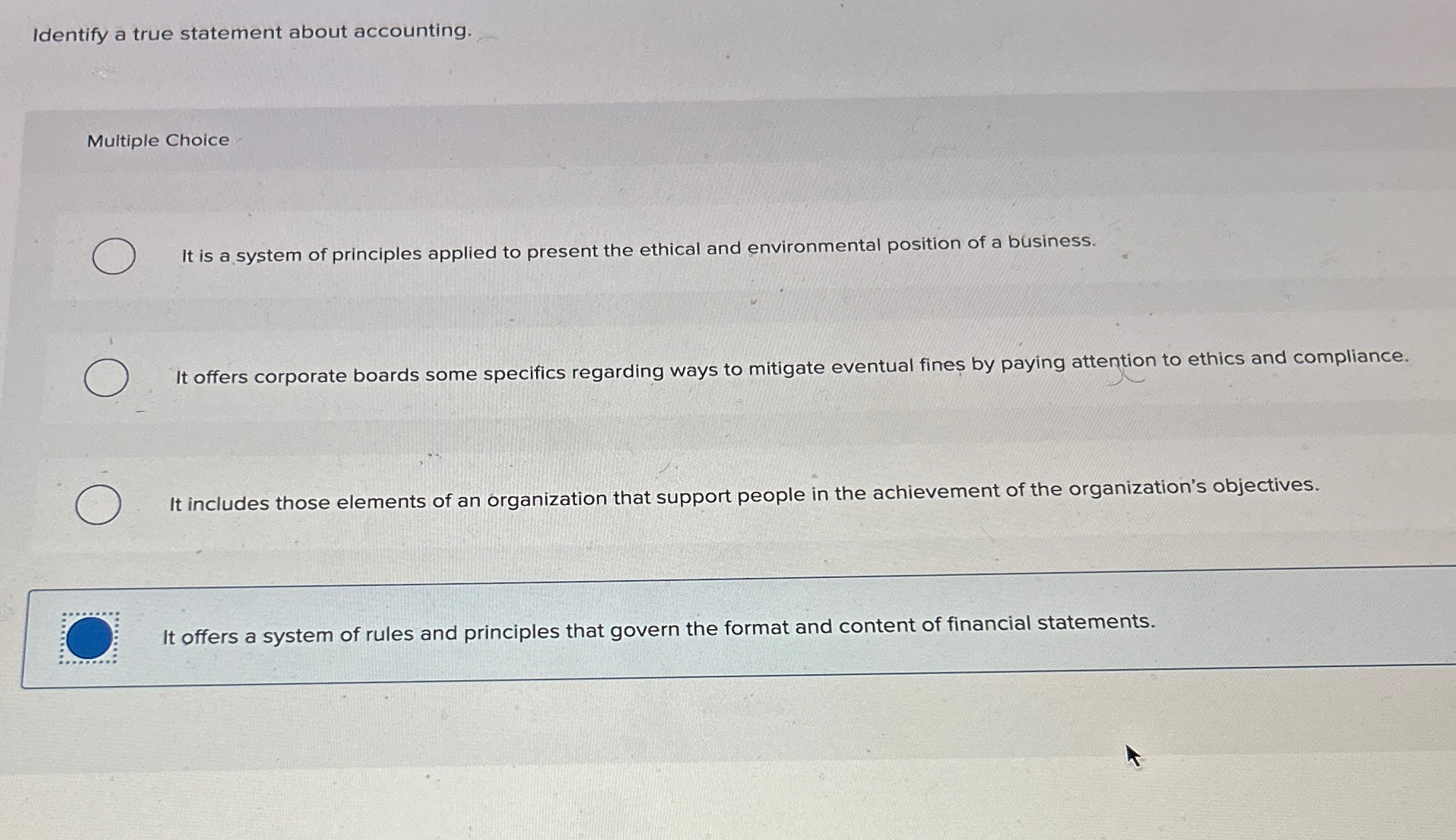  Identify a true statement about accounting. Multiple Choice It is a