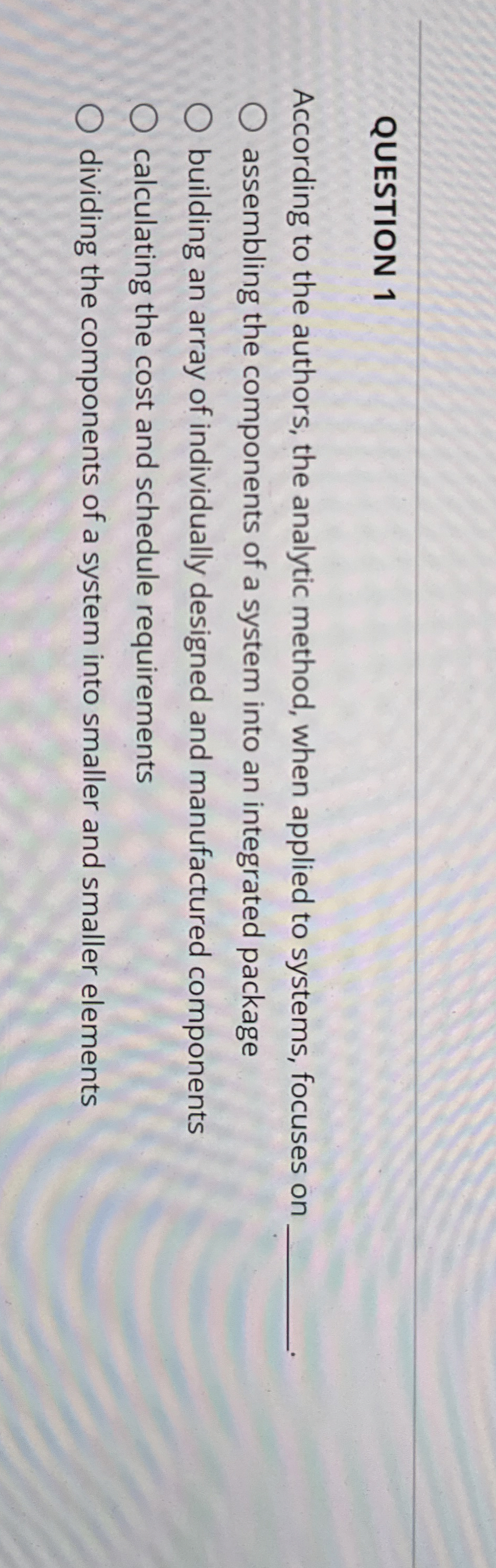  QUESTION 1 According to the authors, the analytic method, when applied