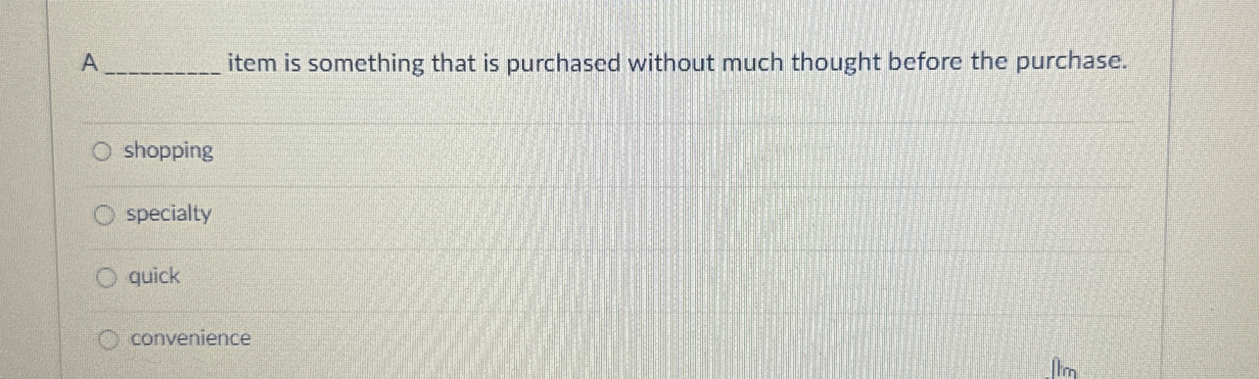  A q, item is something that is purchased without much thought
