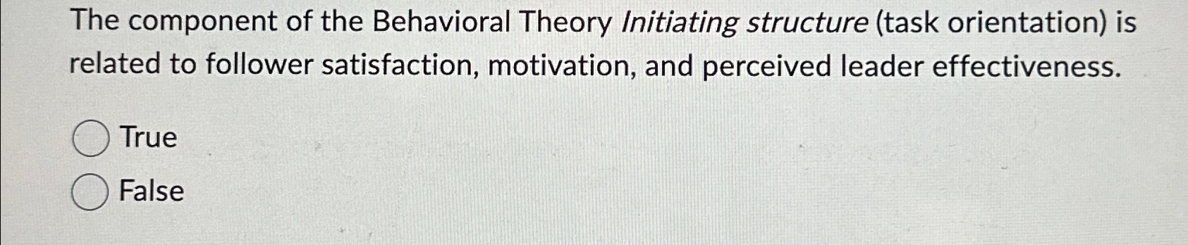  The component of the Behavioral Theory Initiating structure (task orientation) is