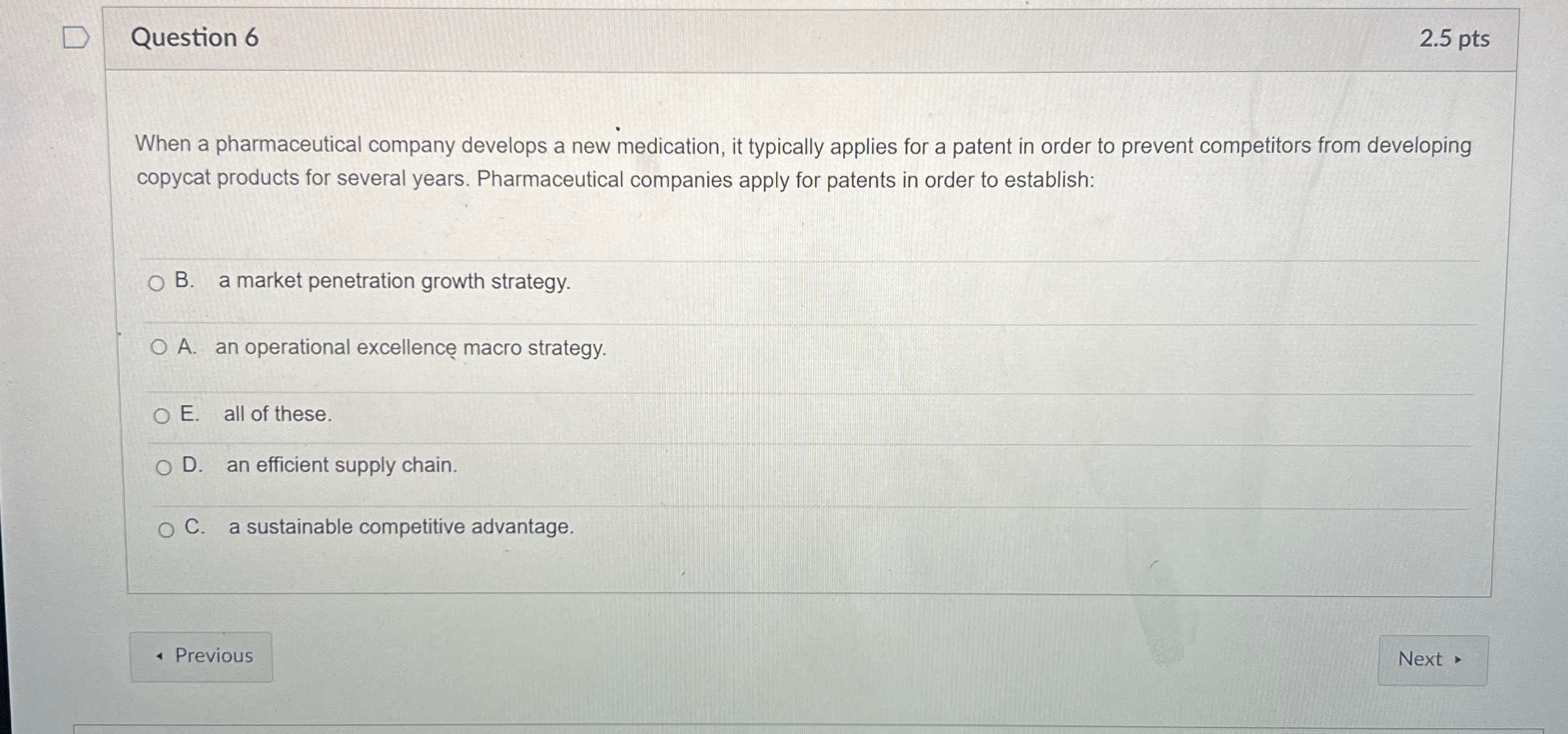  Question 6 2.5 pts When a pharmaceutical company develops a new