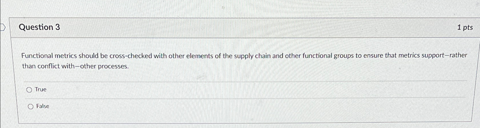  Question 3 1pts Functional metrics should be cross-checked with other elements