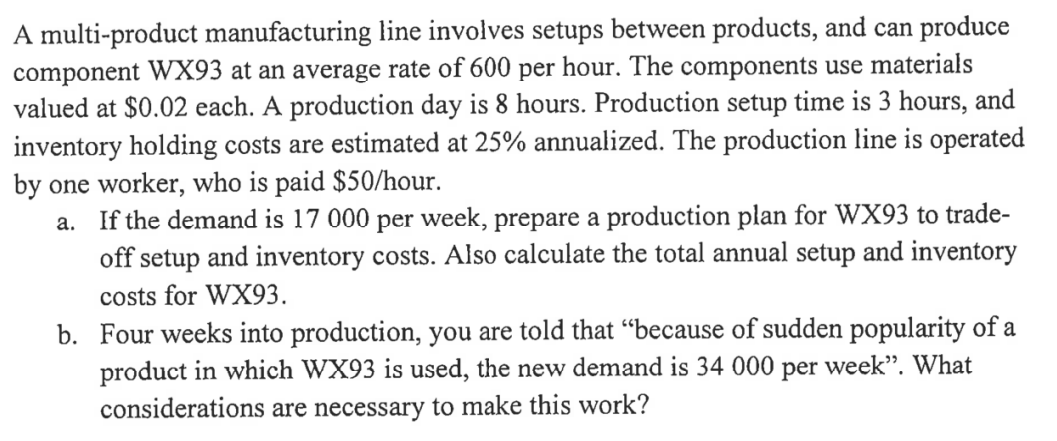  A multi-product manufacturing line involves setups between products, and can produce