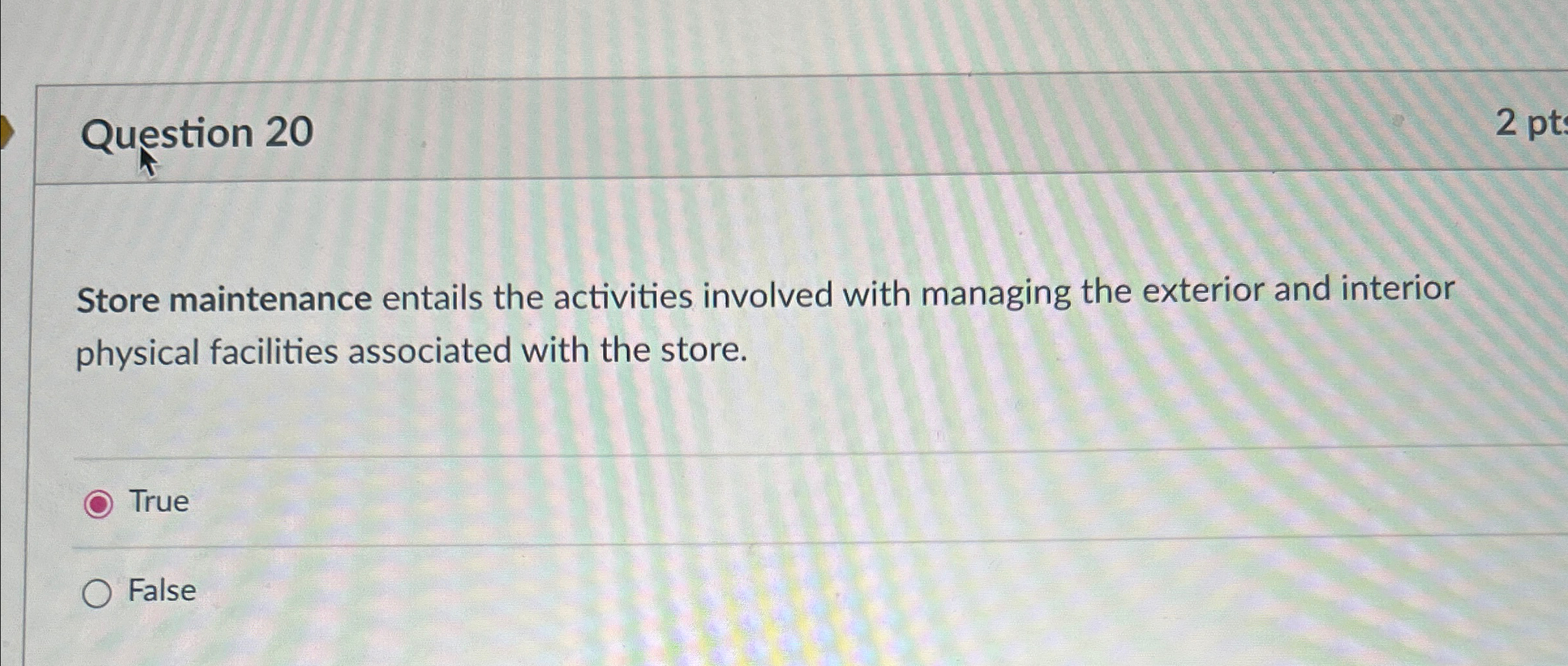  Question 20 Store maintenance entails the activities involved with managing the