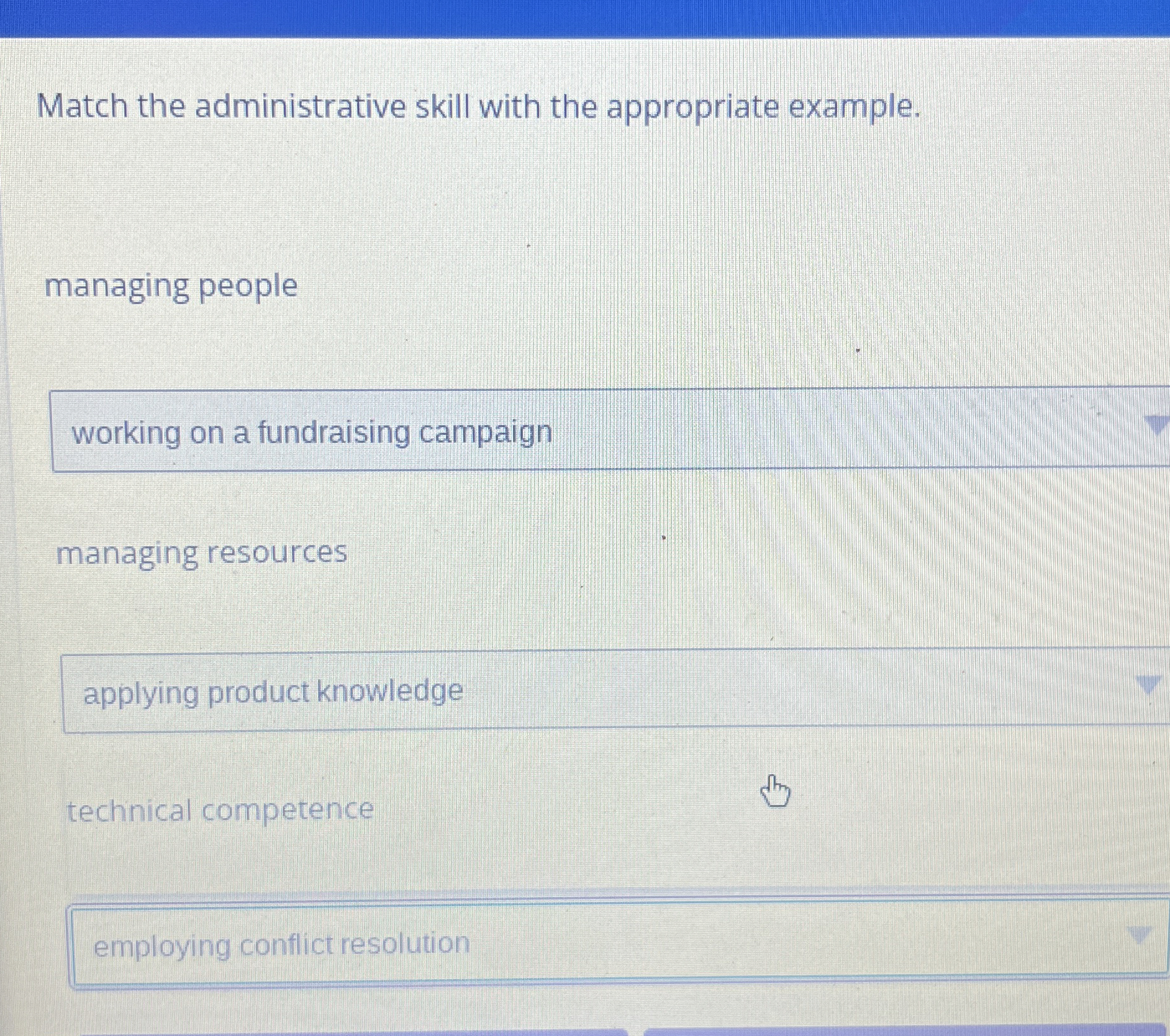  Match the administrative skill with the appropriate example. managing people working