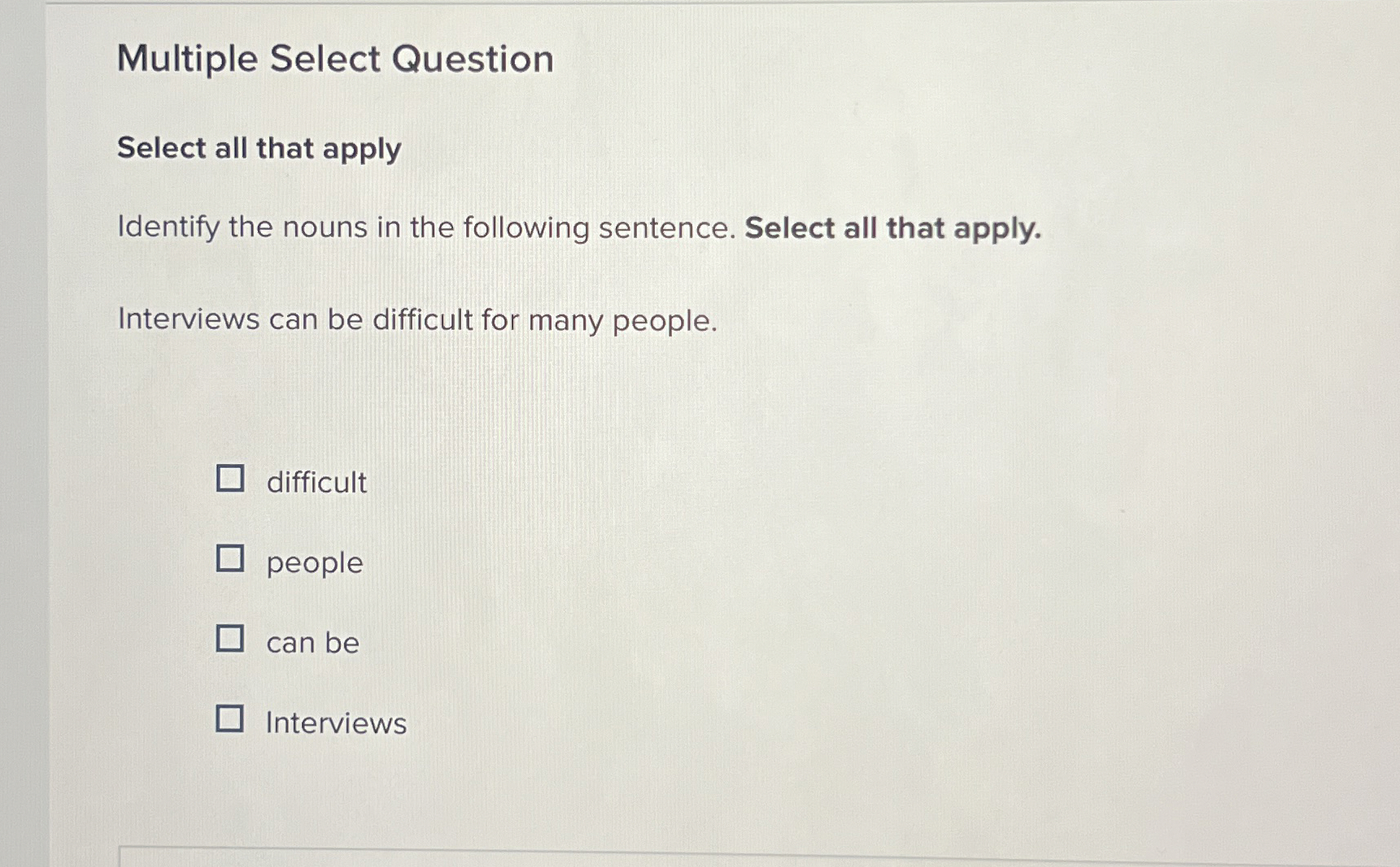  Multiple Select Question Select all that apply Identify the nouns in