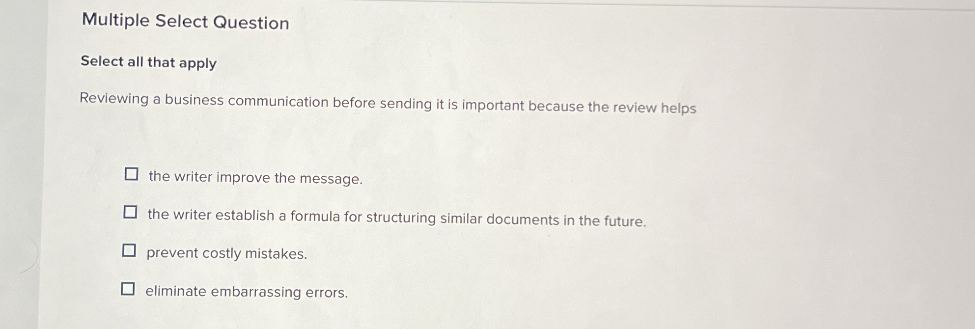  Multiple Select Question Select all that apply Reviewing a business communication
