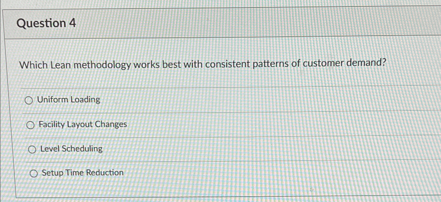  Question 4 Which Lean methodology works best with consistent patterns of