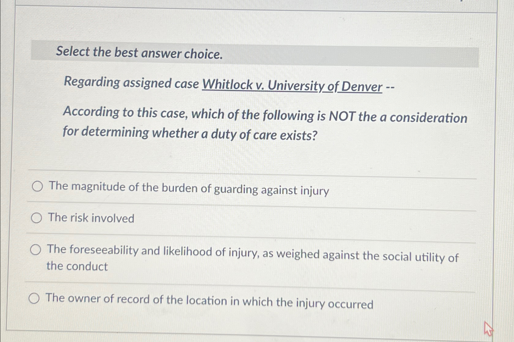  Select the best answer choice. Regarding assigned case Whitlock v. University
