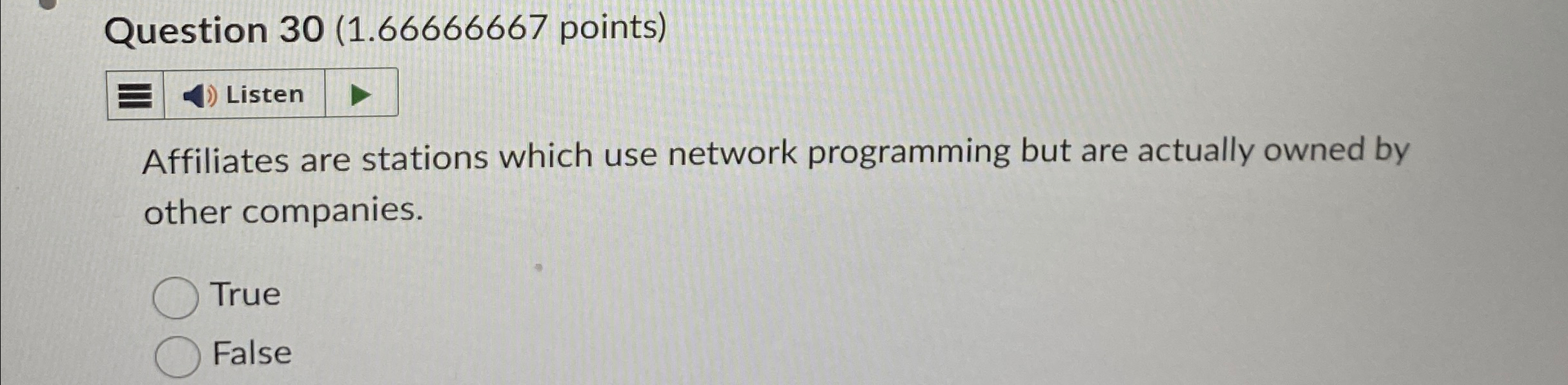  Question 30(1.66666667 points) Affiliates are stations which use network programming but