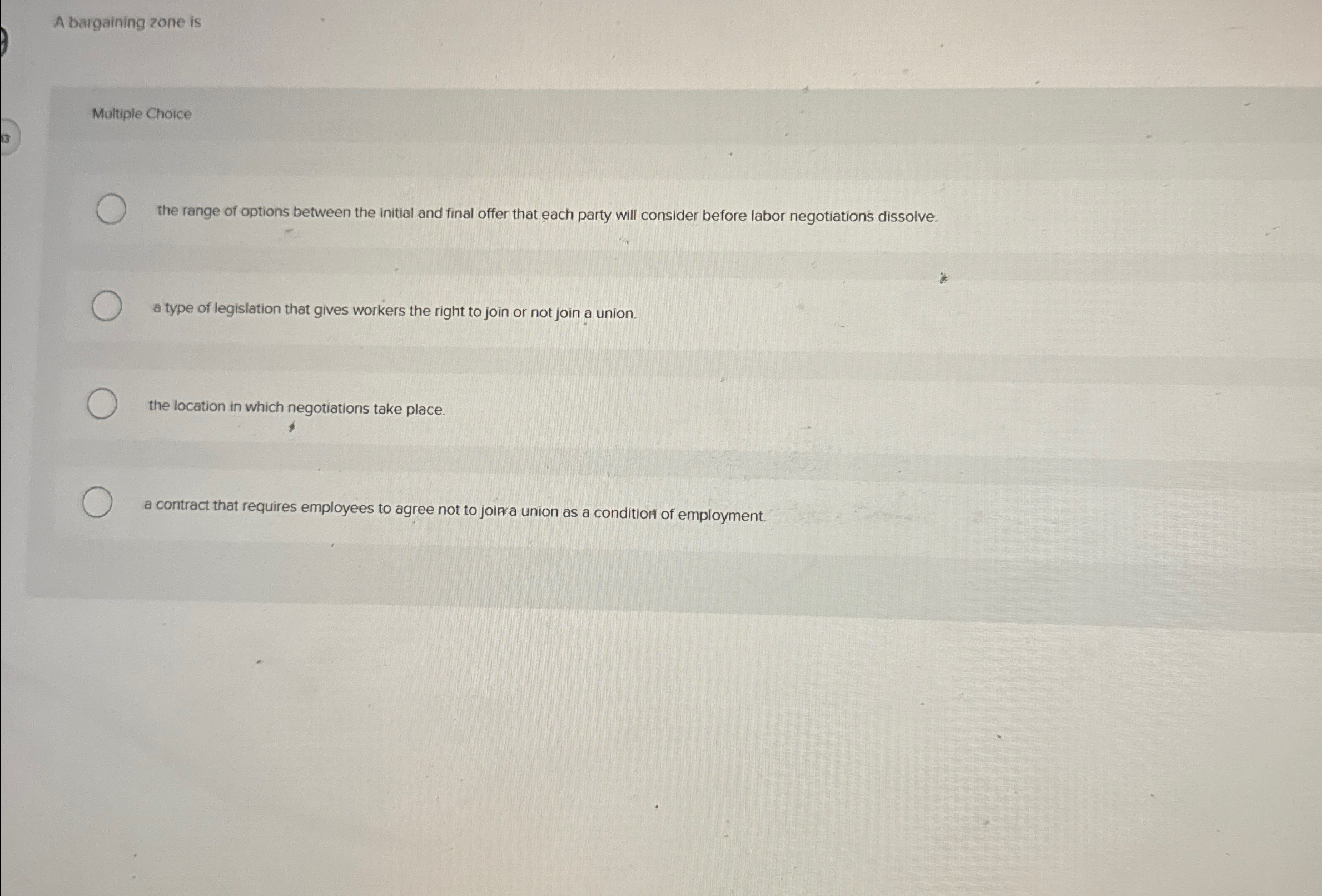  A bargaining zone is Multiple Choice the range of options between