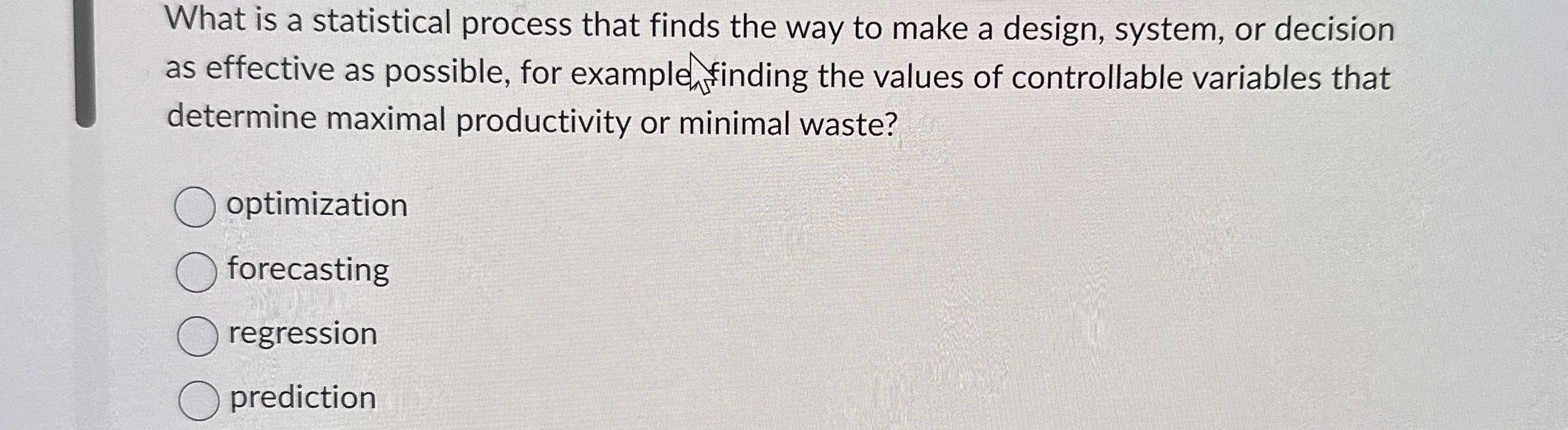  What is a statistical process that finds the way to make