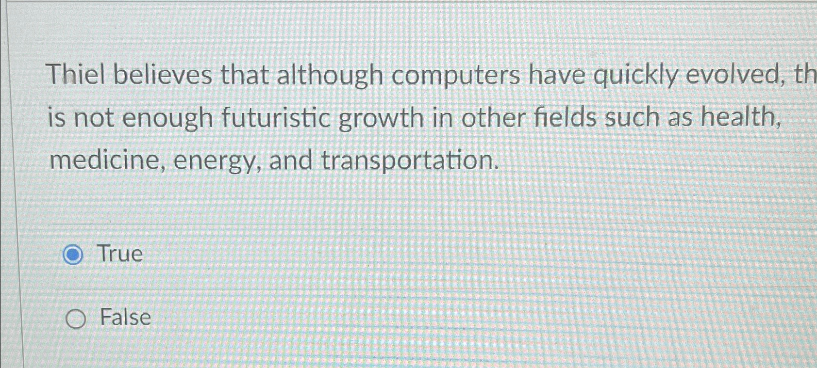  Thiel believes that although computers have quickly evolved, th is not
