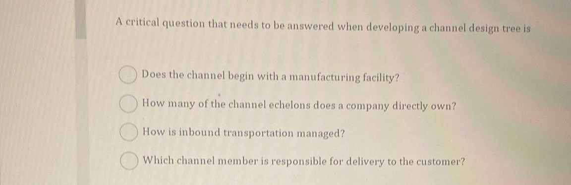  A critical question that needs to be answered when developing a