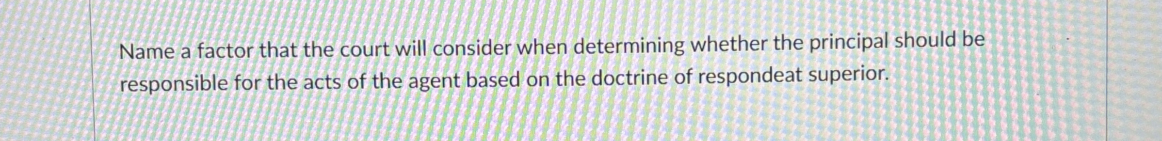  Name a factor that the court will consider when determining whether
