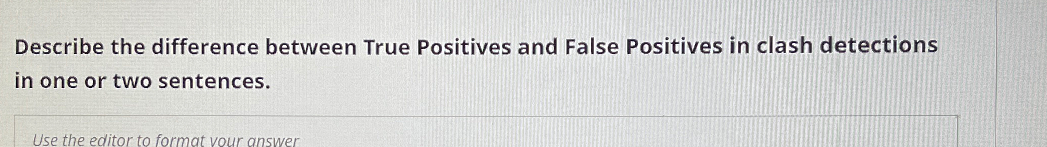  Describe the difference between True Positives and False Positives in clash
