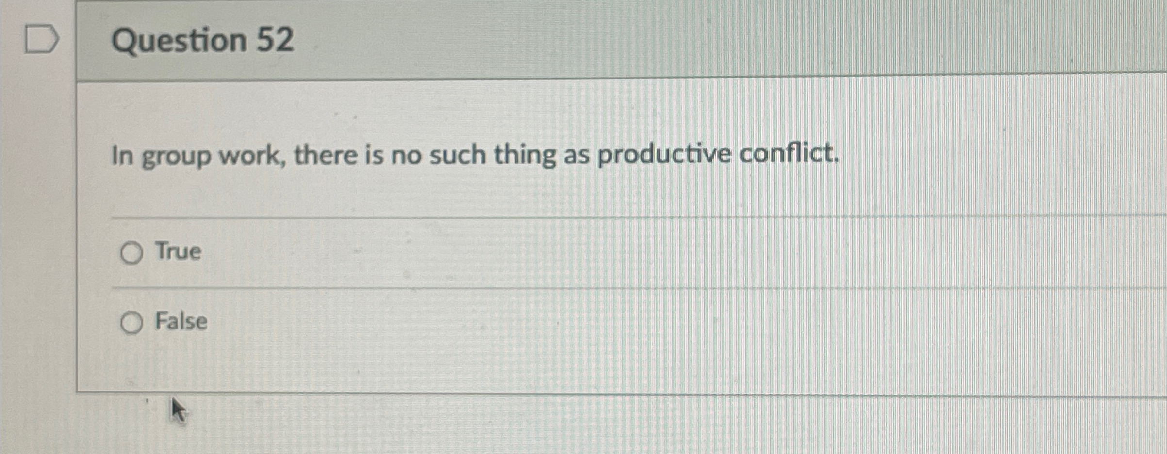  Question 52 In group work, there is no such thing as