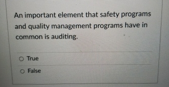  An important element that safety programs and quality management programs have