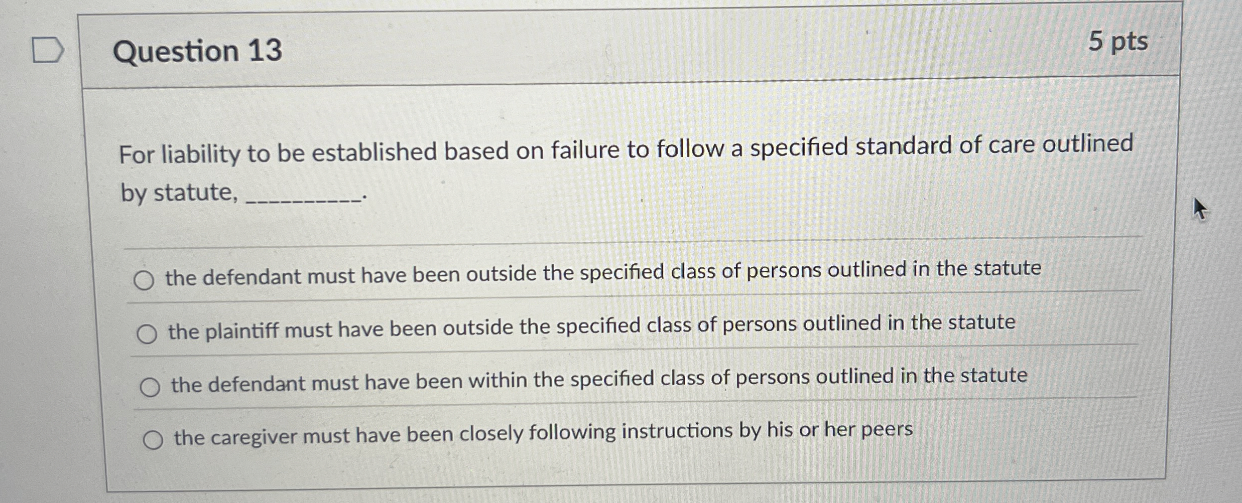  Question 13 For liability to be established based on failure to