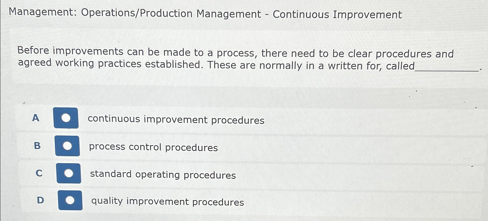  Management: Operations/Production Management - Continuous Improvement Before improvements can be made