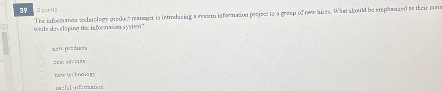  39 2 points The information technology product manager is introducing a