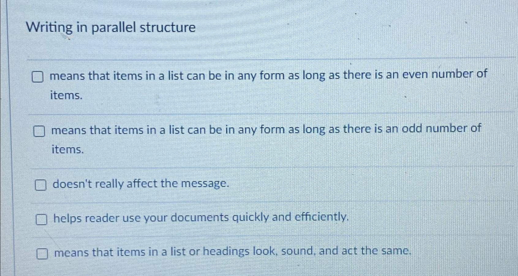  Writing in parallel structure means that items in a list can