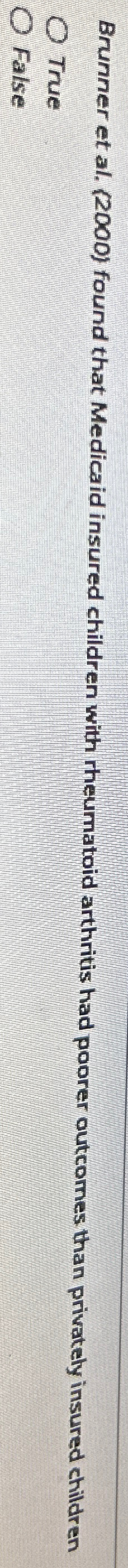  Brunner et al.(2000) found that Medicaid insured children with rheumatoid arthritis