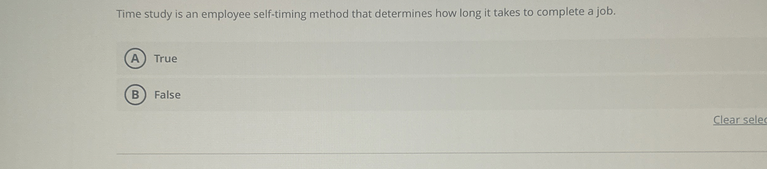  Time study is an employee self-timing method that determines how long