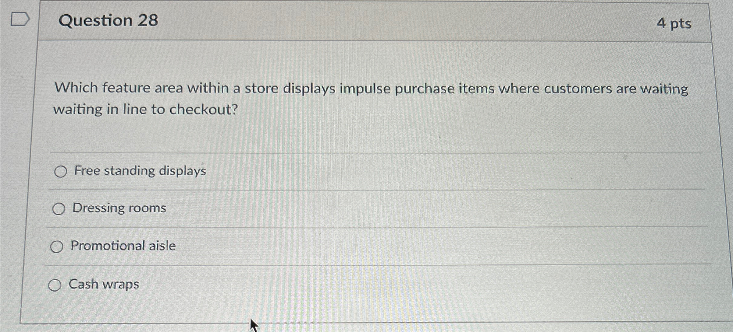  Question 28 4 pts Which feature area within a store displays