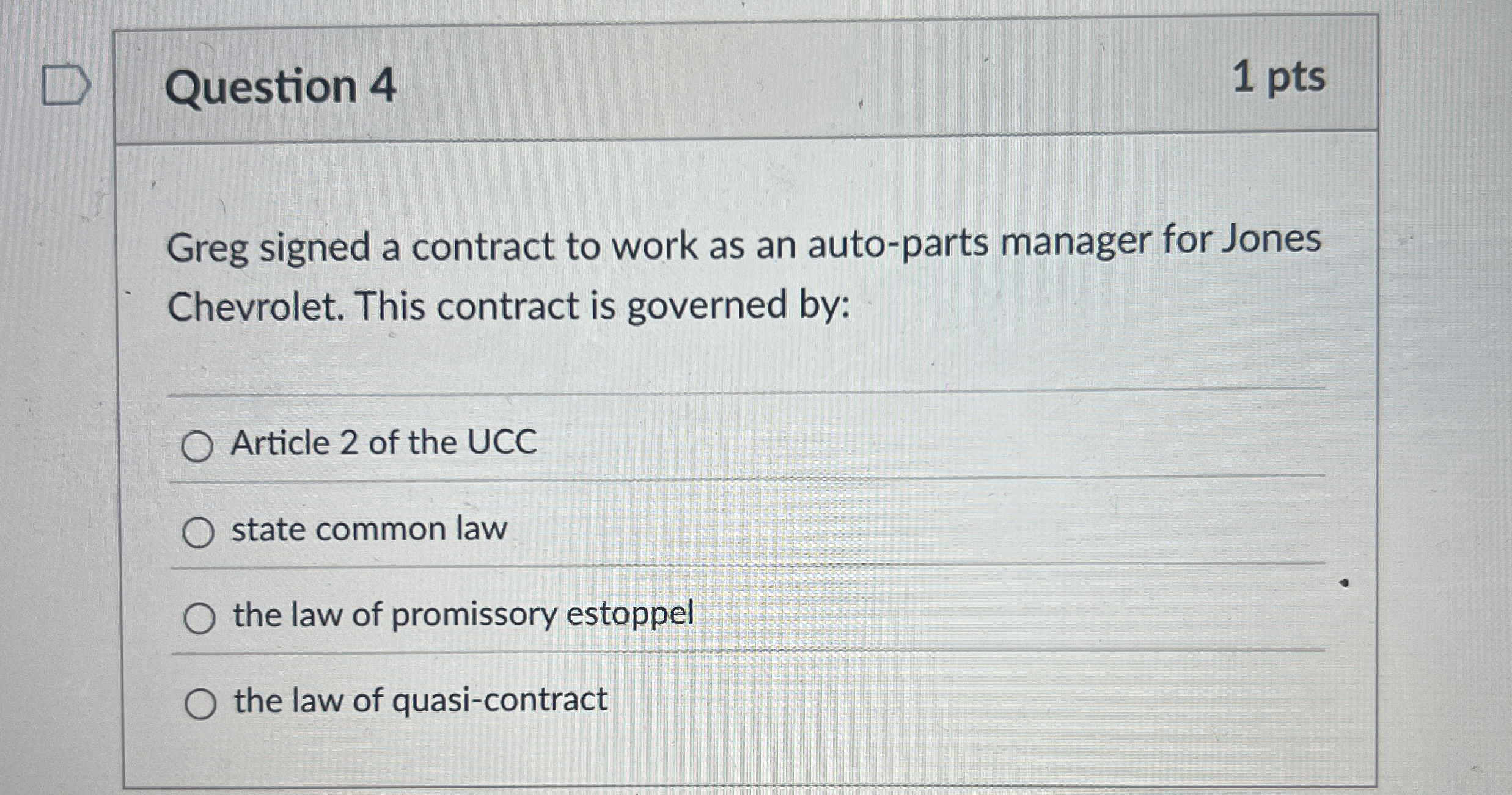  Question 4 Greg signed a contract to work as an auto-parts