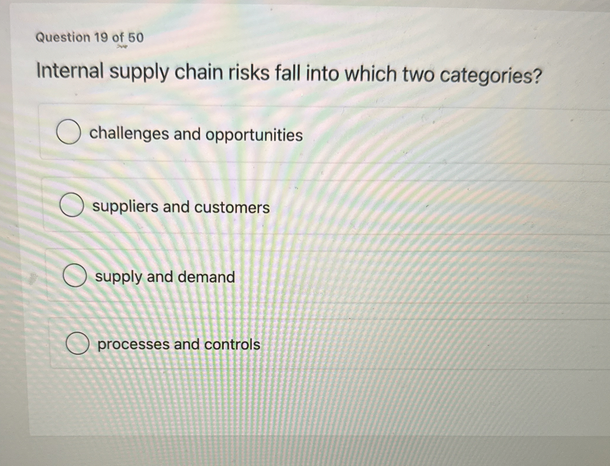  Question 19 of 50 Internal supply chain risks fall into which