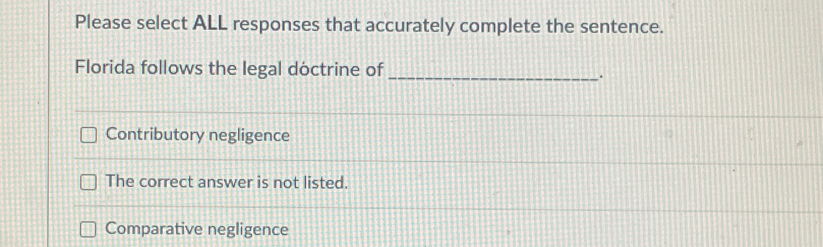 Please select ALL responses that accurately complete the sentence. Florida follows