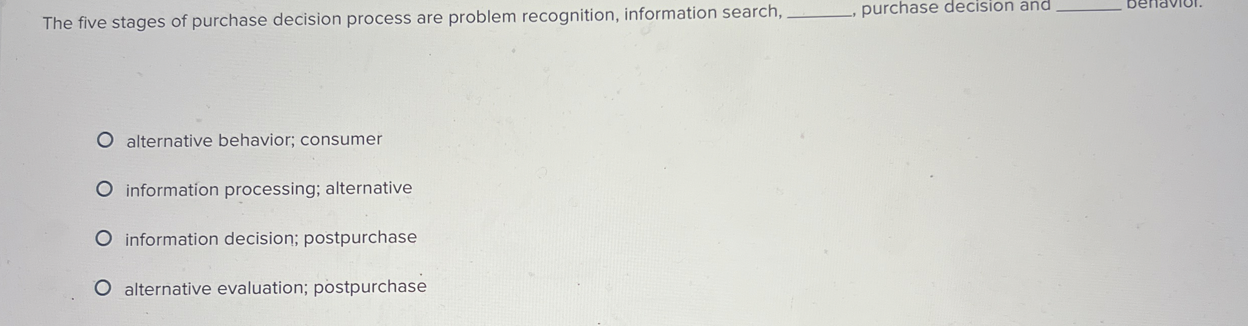  The five stages of purchase decision process are problem recognition, information