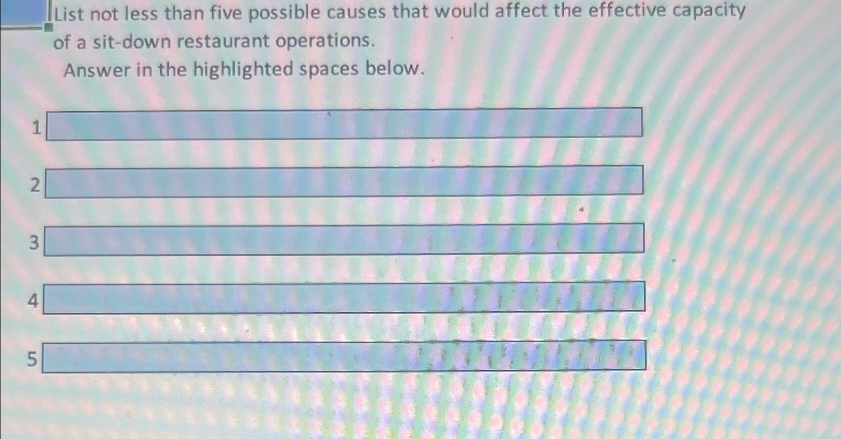  List not less than five possible causes that would affect the
