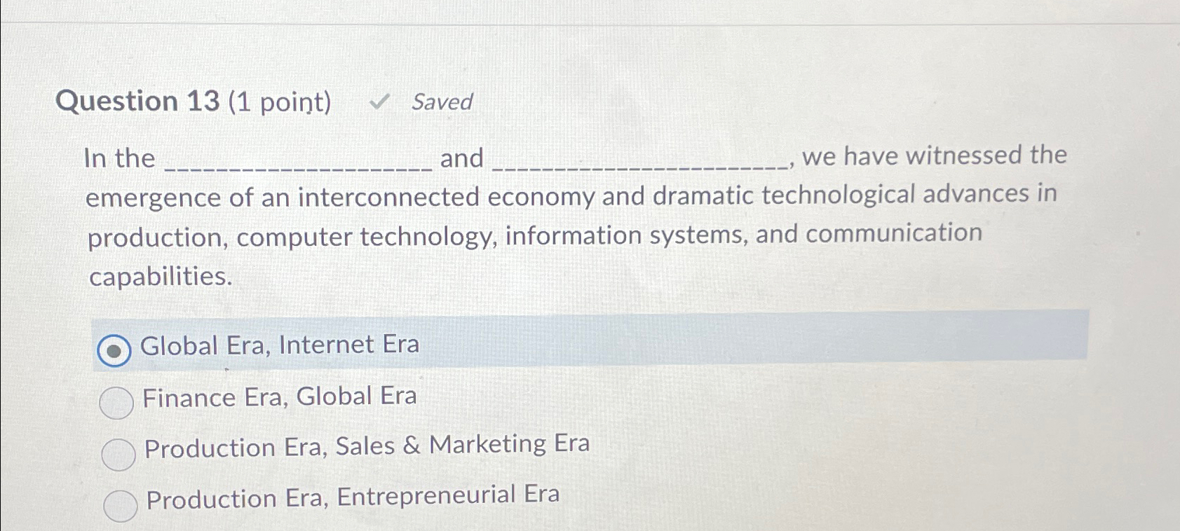  Question 13(1 point) Saved In the and we have witnessed the