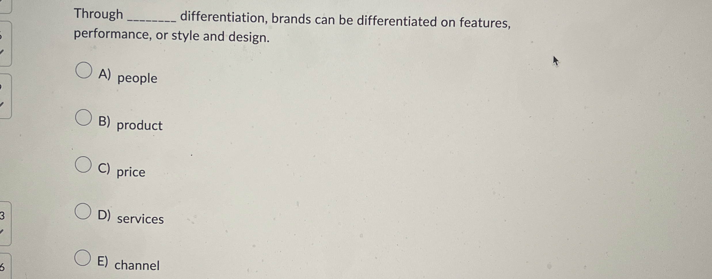  Through differentiation, brands can be differentiated on features, performance, or style