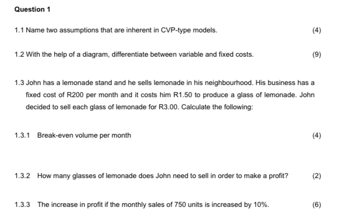  Question 1 1.1 Name two assumptions that are inherent in CVP-type