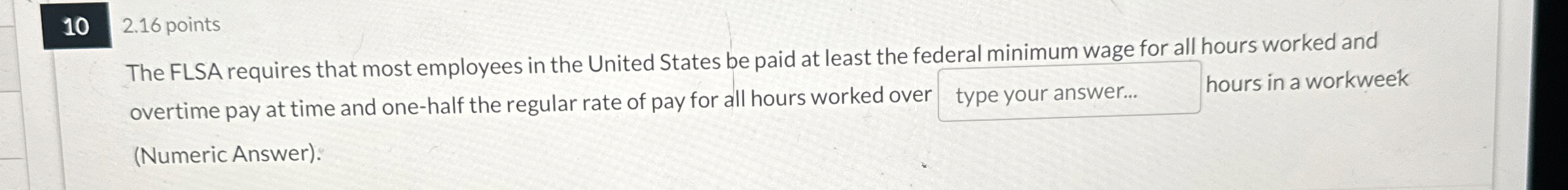  10,2.16 points The FLSA requires that most employees in the United