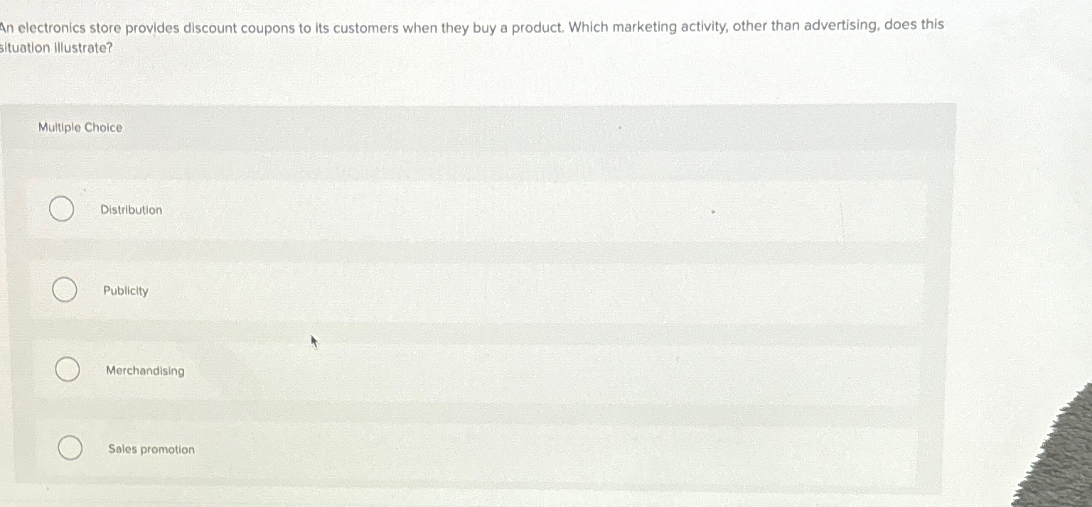  An electronics store provides discount coupons to its customers when they