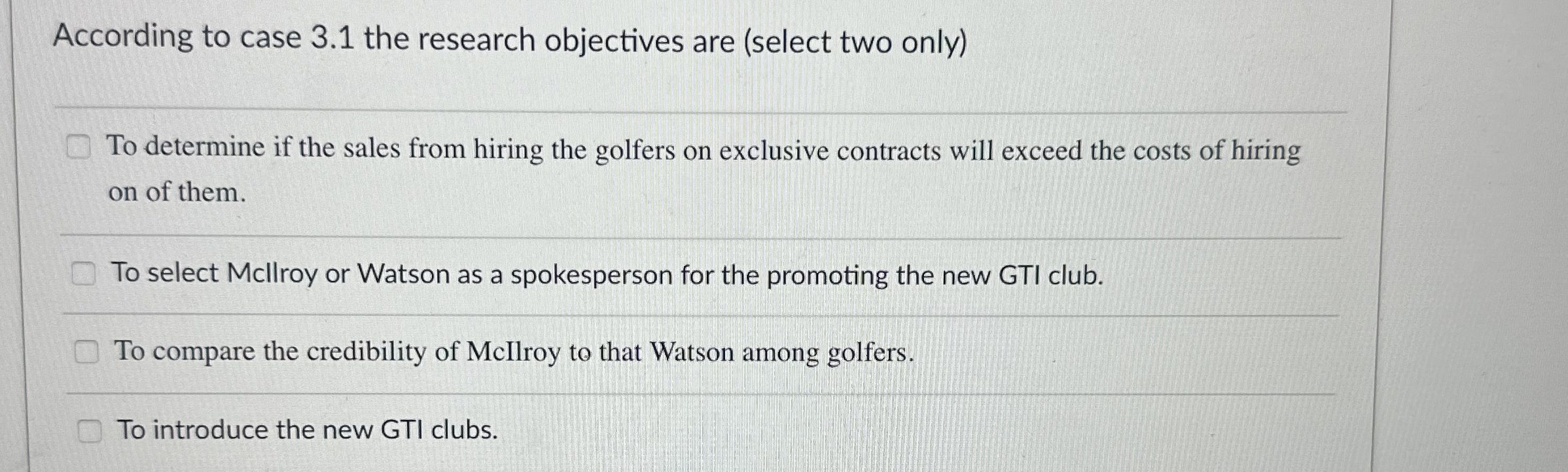 According to case 3.1 the research objectives are (select two only)