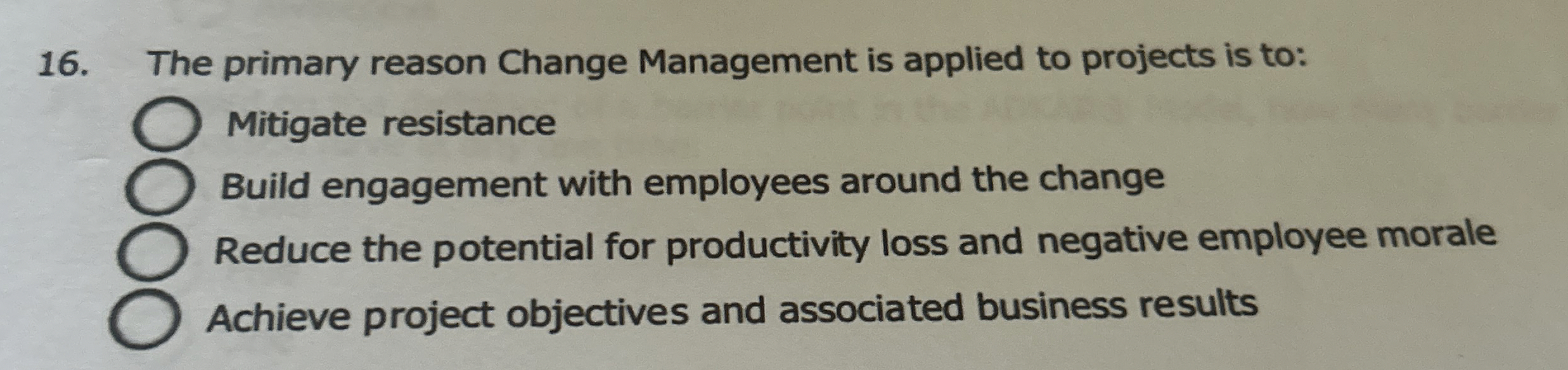  The primary reason Change Management is applied to projects is to: