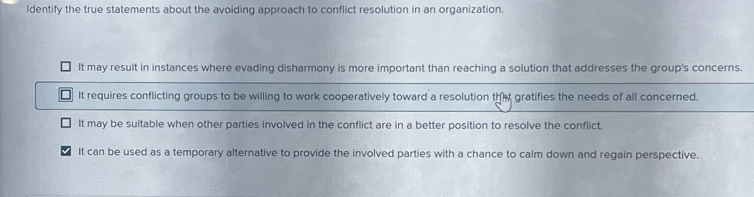  Identify the true statements about the avoiding approach to conflict resolution